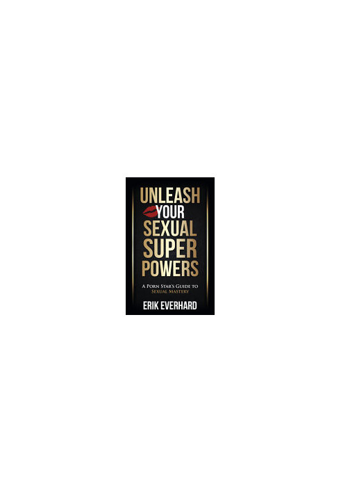 Unleash Your Sexual Superpowers: A Porn Star's Guide to Sexual Mastery