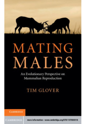 Mating Males an Evolutionary Perspective on Mammalian Reproduction