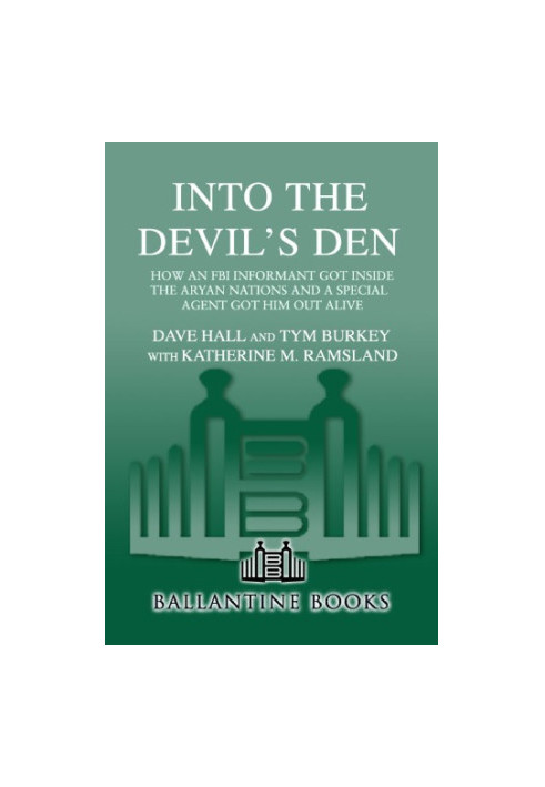 Into the Devil's Den: How an FBI Informant Got Inside the Aryan Nations and a Special Agent Got Him Out Alive