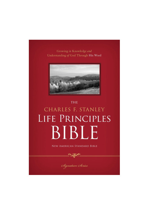Stanley, Charles - The Charles F. Stanley Life Principles Bible