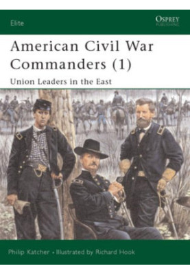 American Civil War Commanders (1): Union Leaders in the East (Elite 73)