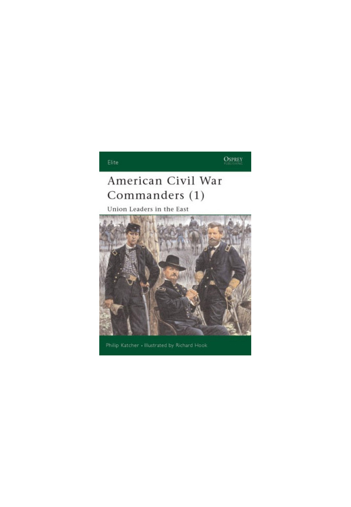 American Civil War Commanders (1): Union Leaders in the East (Elite 73)