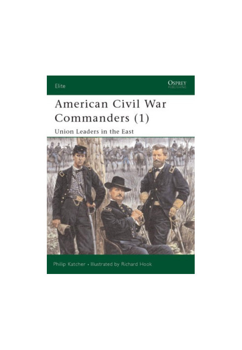 American Civil War Commanders (1): Union Leaders in the East (Elite 73)