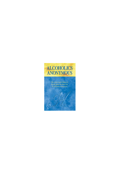 Alcoholics Anonymous, Fourth Edition: The official "Big Book" from Alcoholic Anonymous