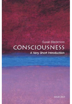 Consciousness: A Very Short Introduction