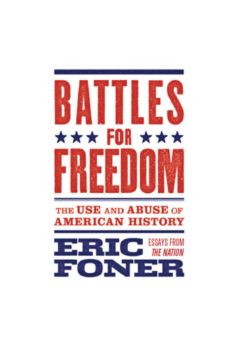 Battles for freedom - the use and abuse of american history