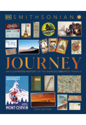Smithsonian Journey : An Illustrated History of the World's Greatest Travels