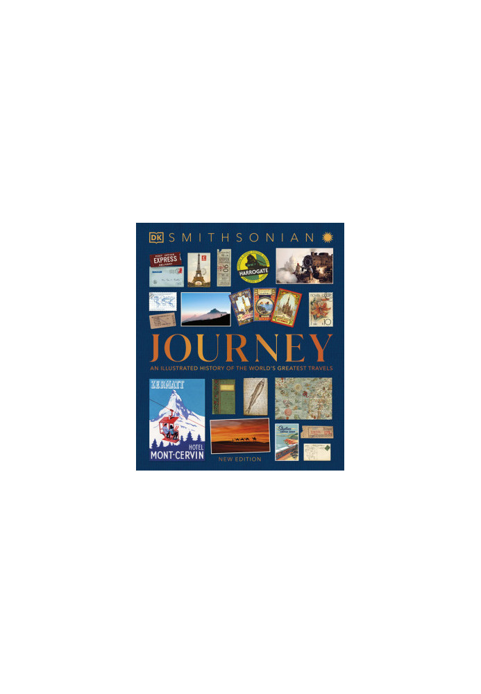 Smithsonian Journey : An Illustrated History of the World's Greatest Travels