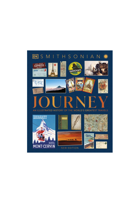Smithsonian Journey : An Illustrated History of the World's Greatest Travels