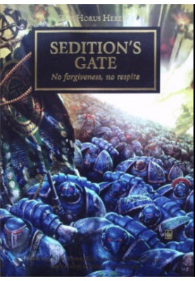 Sedition's Gate - No Forgiveness, No Respite [limited Edition]: The Horus Heresy Anthology Novella Hardcover (warhammer 40,00