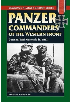 Panzer Commanders of the Western Front: German Tank Generals in World War II