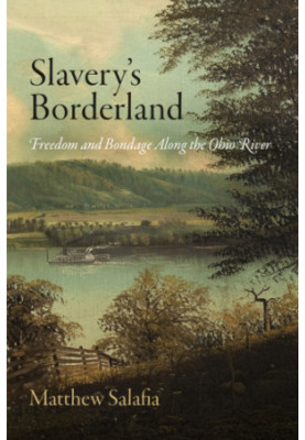 Slavery's borderland: freedom and bondage along the Ohio River