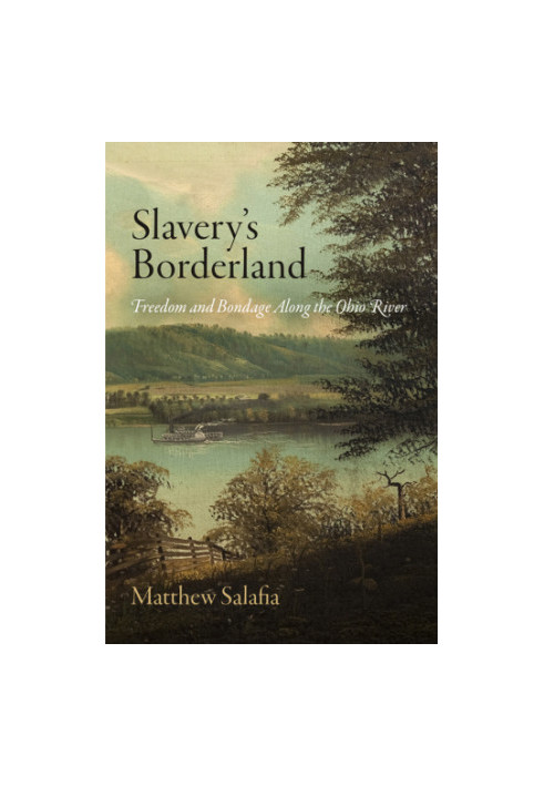Slavery's borderland: freedom and bondage along the Ohio River