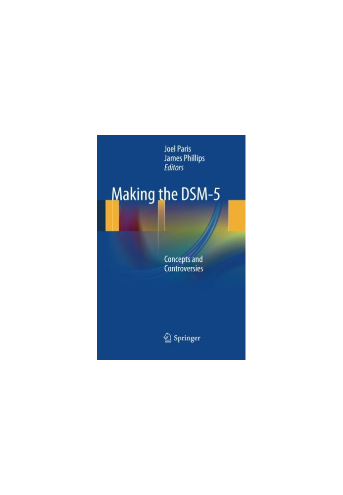 Making the DSM-5 : concepts and controversies