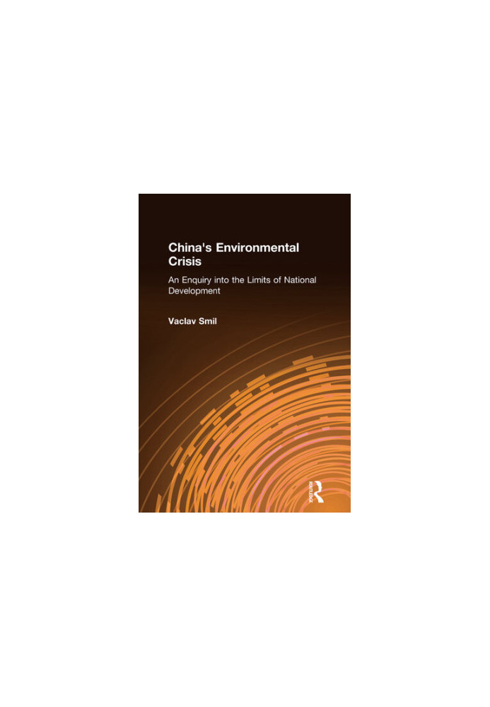 China's Environmental Crisis: An Enquiry Into the Limits of National Development