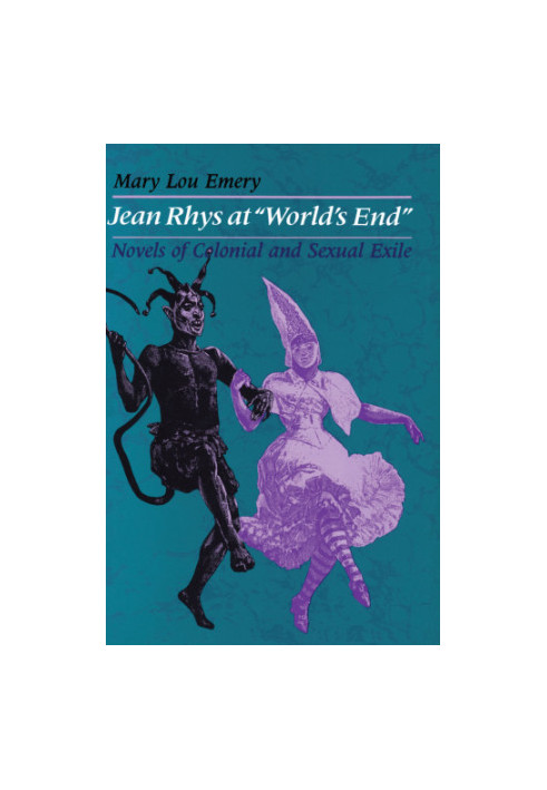 Jean Rhys at ''World's end'': novels of colonial and sexual exile