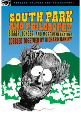 South Park and Philosophy: Bigger, Longer, and More Penetrating