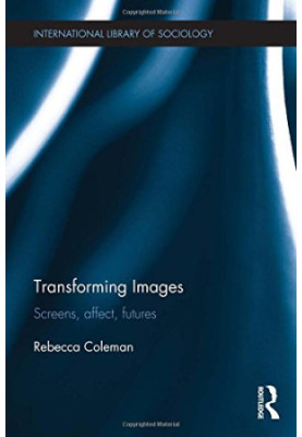 Transforming images : screens, affect, futures