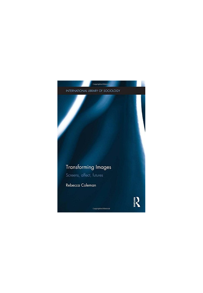 Transforming images : screens, affect, futures