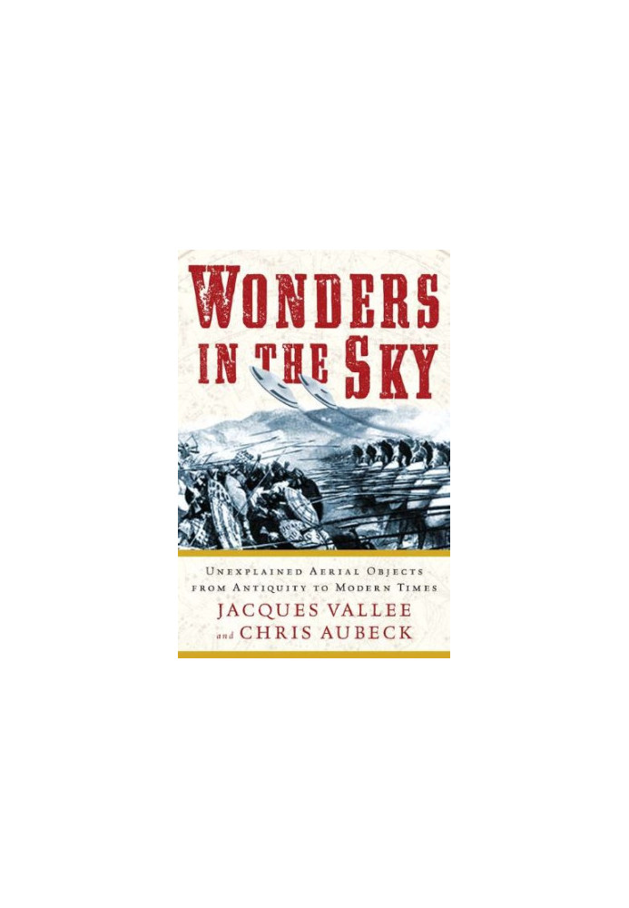 Wonders in the Sky - Unexplained Aerial Objects from Antiquity to Modern Times