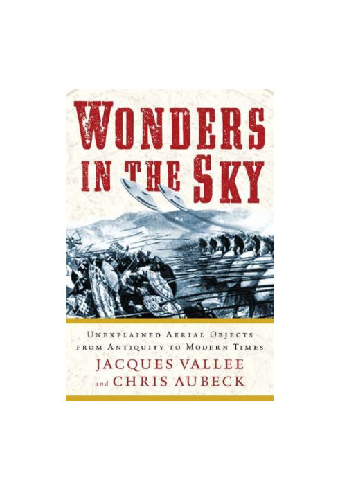 Wonders in the Sky - Unexplained Aerial Objects from Antiquity to Modern Times
