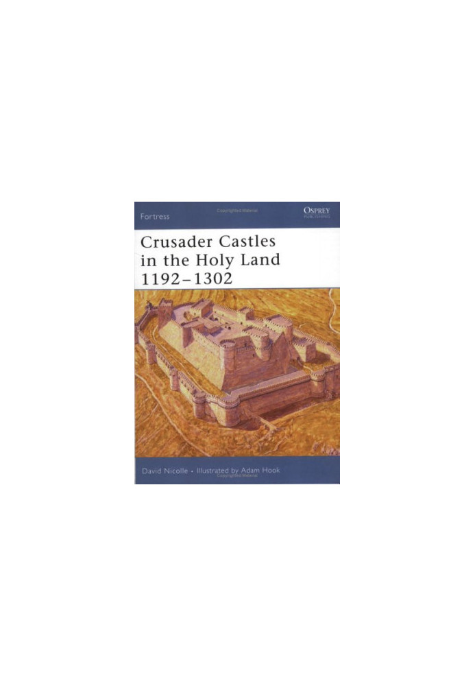 Crusader Castles in the Holy Land 1192–1302