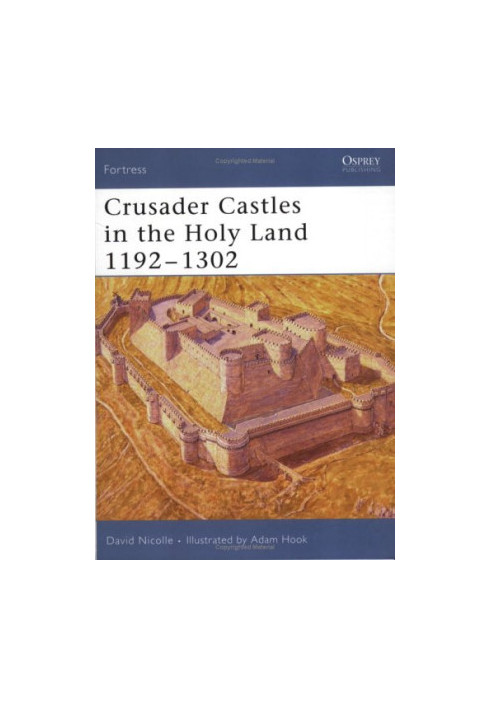 Crusader Castles in the Holy Land 1192–1302