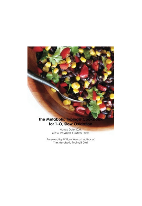The Metabolic Typing Cookbook for 1-O, Slow Oxidation