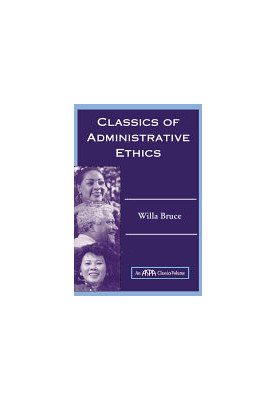 Classics Of Administrative Ethics