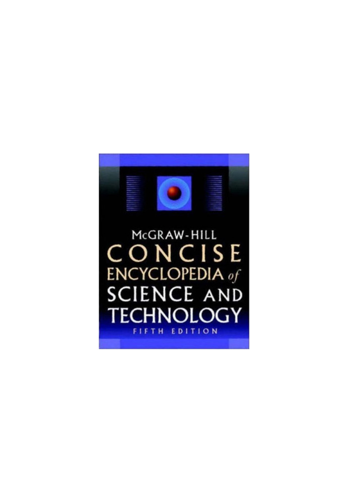 McGraw-Hill Concise Encyclopedia of Science & Technology 5 ed.