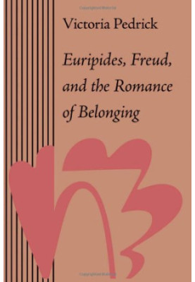 Euripides, Freud, and the romance of belonging