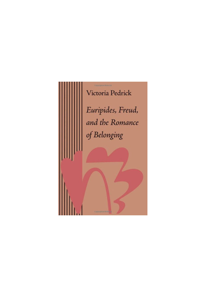 Euripides, Freud, and the romance of belonging
