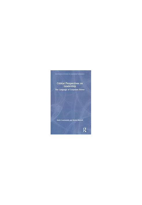 Critical Perspectives On Leadership: The Language Of Corporate Power
