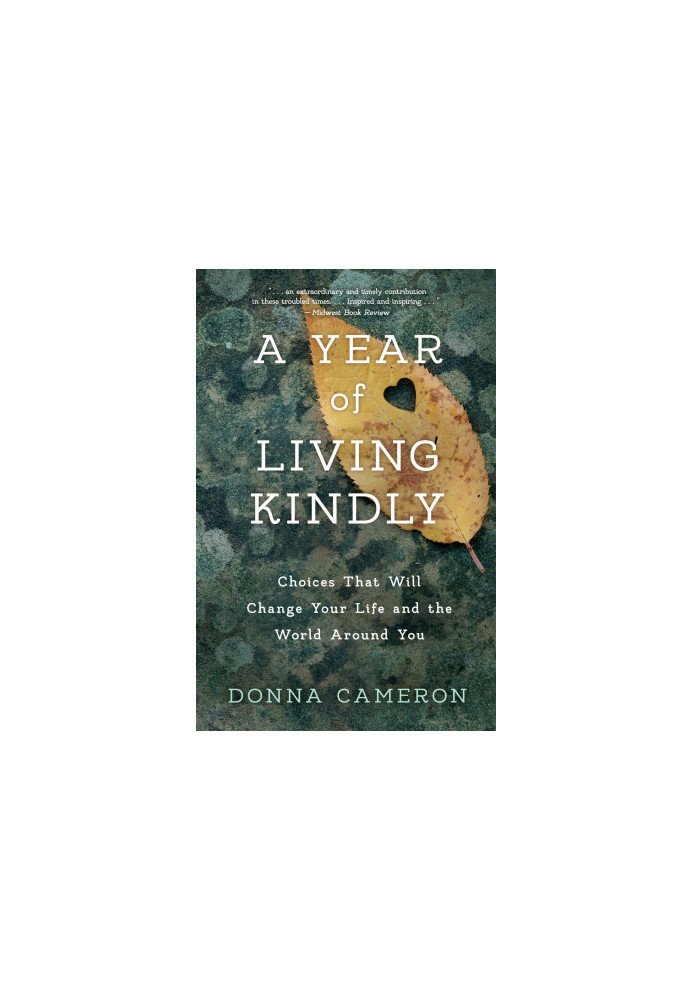 A Year of Living Kindly: Choices That Will Change Your Life and the World Around You