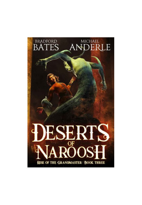 Deserts of Naroosh - Rise of the Grandmaster, Book 3