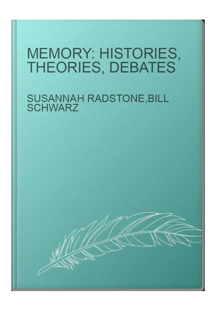 Memory: Histories, Theories, Debates