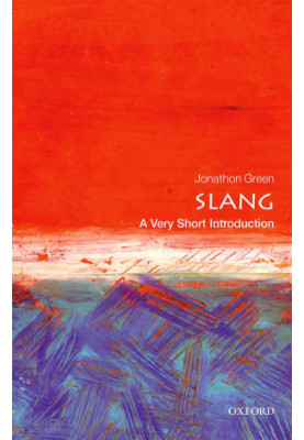 Slang: A Very Short Introduction: A Very Short Introduction