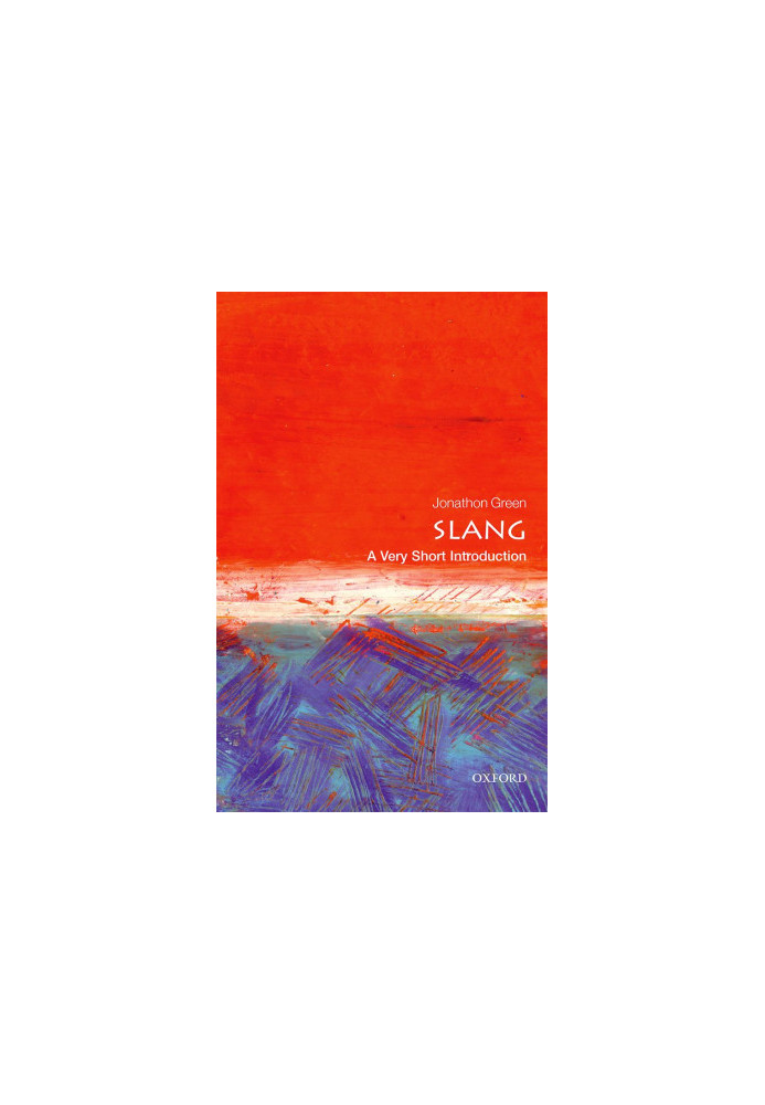 Slang: A Very Short Introduction: A Very Short Introduction