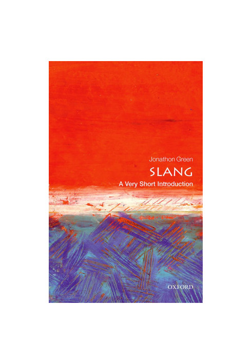 Slang: A Very Short Introduction: A Very Short Introduction