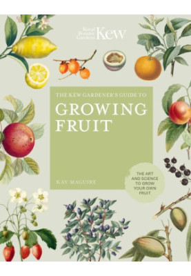 The Kew Gardener's Guide to Growing Fruit