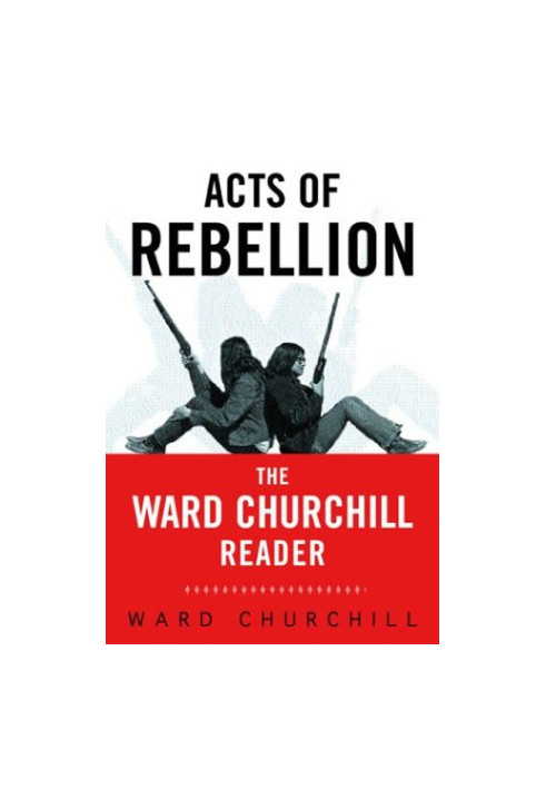 Acts of Rebellion: The Ward Churchill Reader