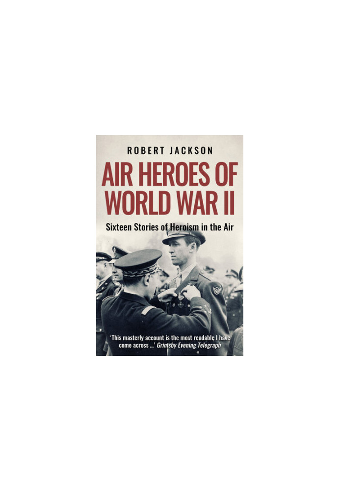 Air Heroes of World War II - 16 Stories of Heroism in the Air