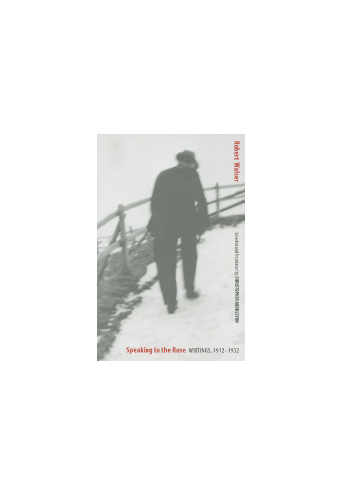 Speaking to the Rose: Writings, 1912-1932