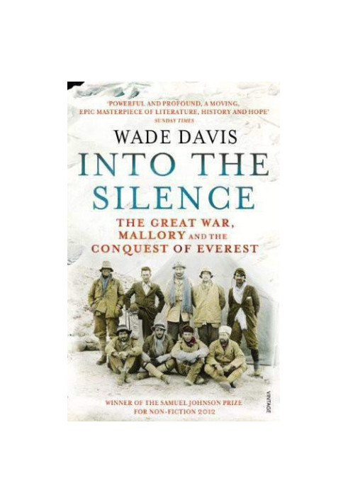 Into the Silence: The Great War, Mallory and the Conquest of Everest