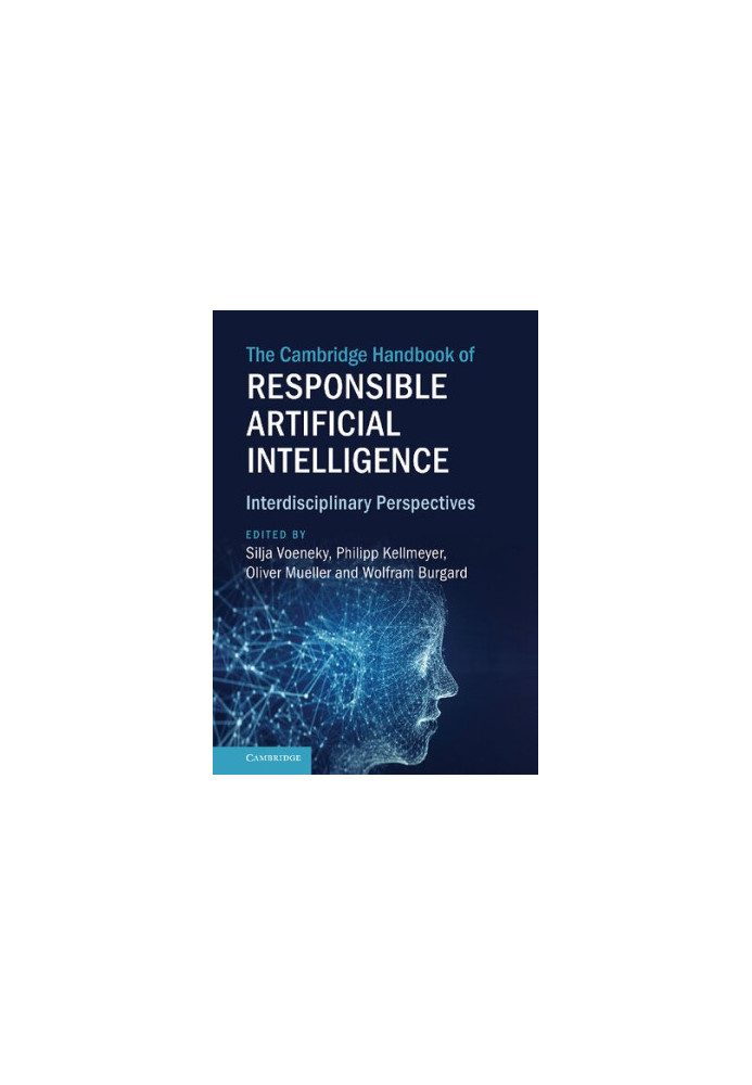 The Cambridge Handbook Of Responsible Artificial Intelligence: Interdisciplinary Perspectives