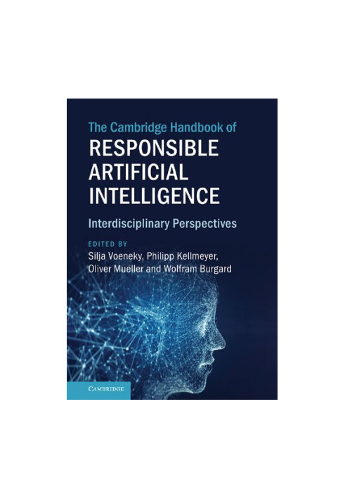 The Cambridge Handbook Of Responsible Artificial Intelligence: Interdisciplinary Perspectives