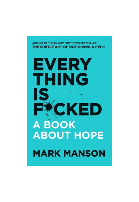 Everything Is F*cked: A Book About Hope (The Subtle Art of Not Giving a F*ck (2 Book Series))