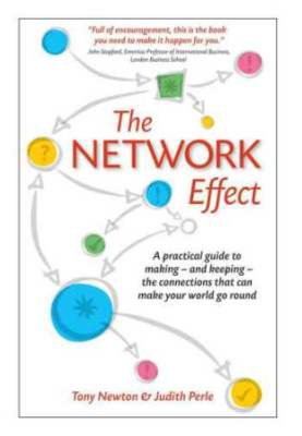 The Network Effect: a practical guide to making: and keeping: the connections that can make your world go round