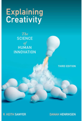 Explaining Creativity: The Science of Human Innovation, 3rd Edition