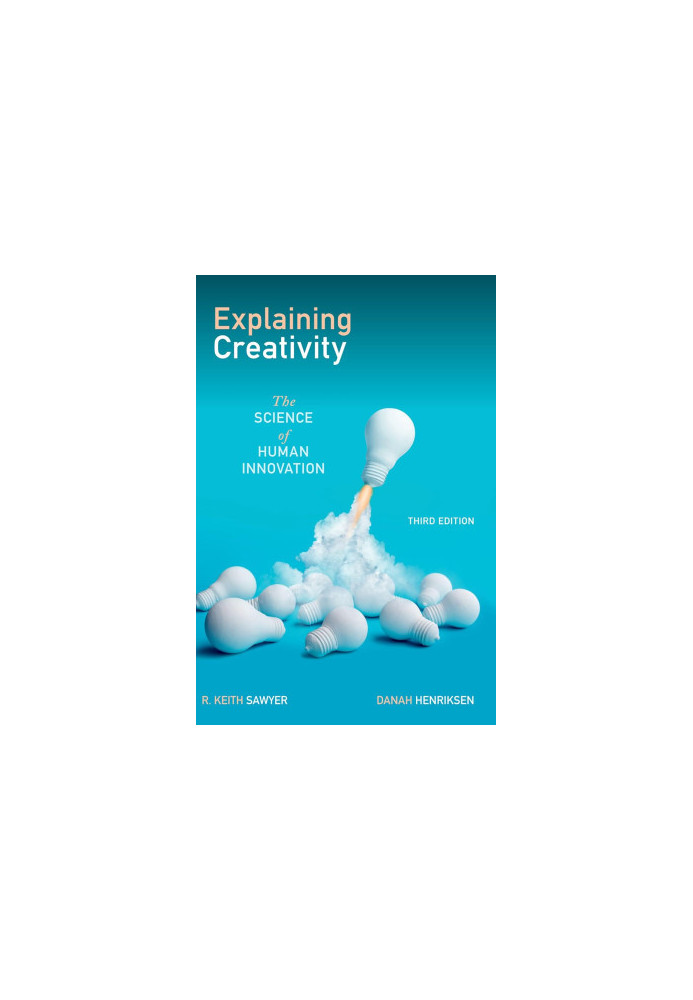 Explaining Creativity: The Science of Human Innovation, 3rd Edition